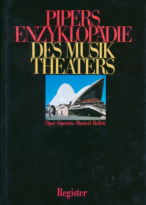 Pipers Enzyklopädie des Musiktheaters : Oper - Operette - Musical - Ballett. Register