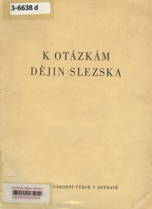 K otázkám dějin Slezska: diskuse a materiály z konference v Opavě ve dnech 3. a 4. listopadu 1955