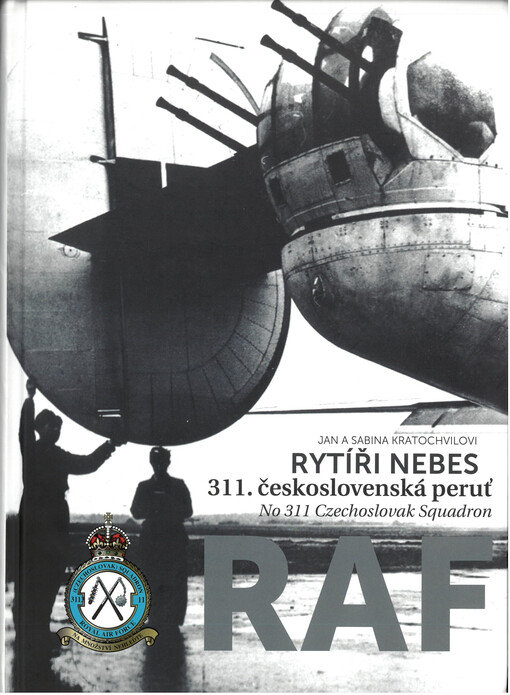 Rytíři nebes : 311. československá peruť RAF = No 311 Czechoslovak squadron RAF