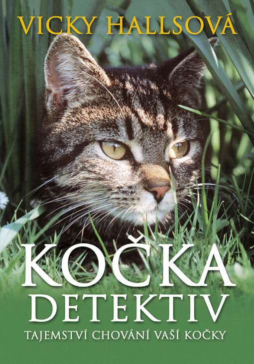 Kočka detektiv : tajemství chování vaší kočky