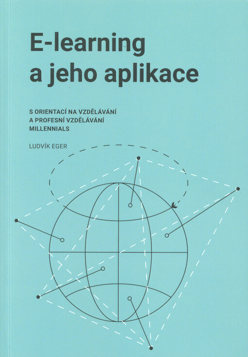 E-learning a jeho aplikace : s orientací na vzdělávání a profesní vzdělávání Millennials