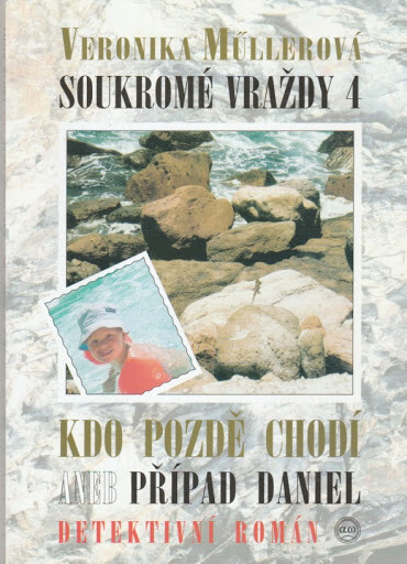 Soukromé vraždy. 4, Kdo pozdě chodí--, aneb, Případ Daniel, 1. vyd.