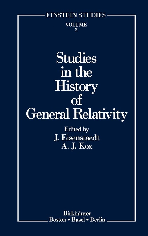 Studies in the History of General Relativity (Einstein Studies)
