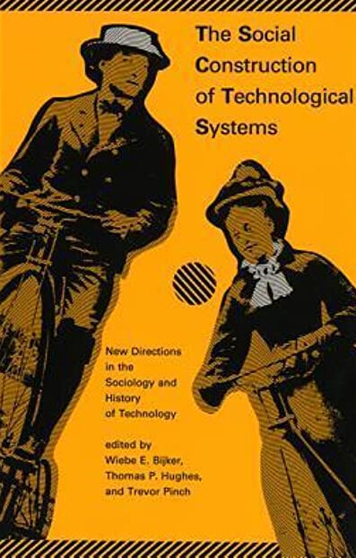 The Social Construction of Technological Systems: New Directions in the Sociology and History of Technology