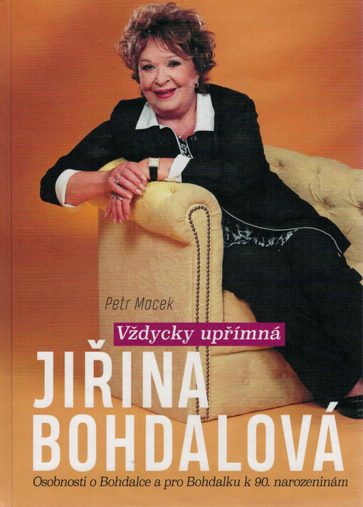 Jiřina Bohdalová : vždycky upřímná : osobnosti o Bohdalce a pro Bohdalku k 90. narozeninám