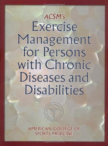 ACSM's exercise management for persons with chronic diseases and disabilities