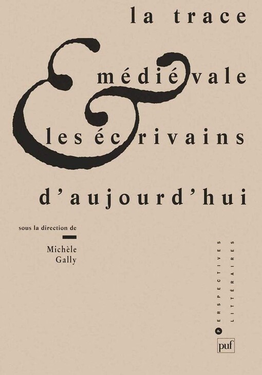 La trace medievale et les ecrivains d'aujourd'hui (Perspectives litteraires) (French Edition)