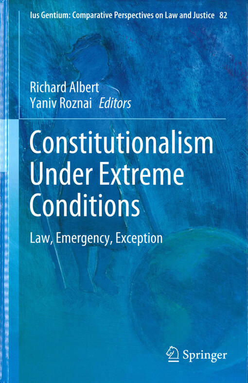 Constitutionalism under extreme conditions : law, emergency, exception