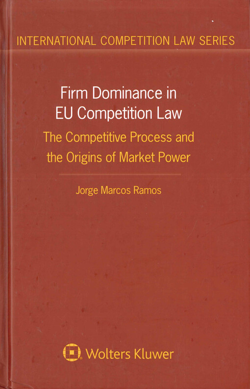 Firm dominance in EU competition law : the competitive process and the origins of market power