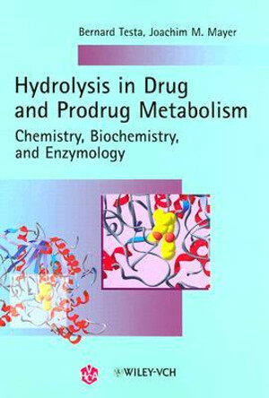 Hydrolysis in drug and prodrug metabolism : chemistry, biochemistry and enzymology