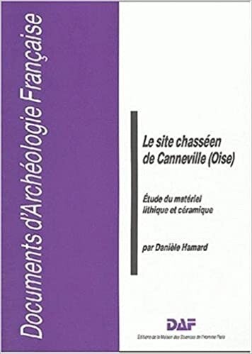 Le site chasseen de Canneville, Oise: Etude du materiel lithique et ceramique (Documents d'archeologie francaise) (French Edition)