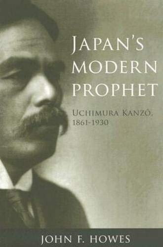 Japans Modern Prophet: Uchimura Kanzo, 1861-1930 (Asian Religions and Society Series)