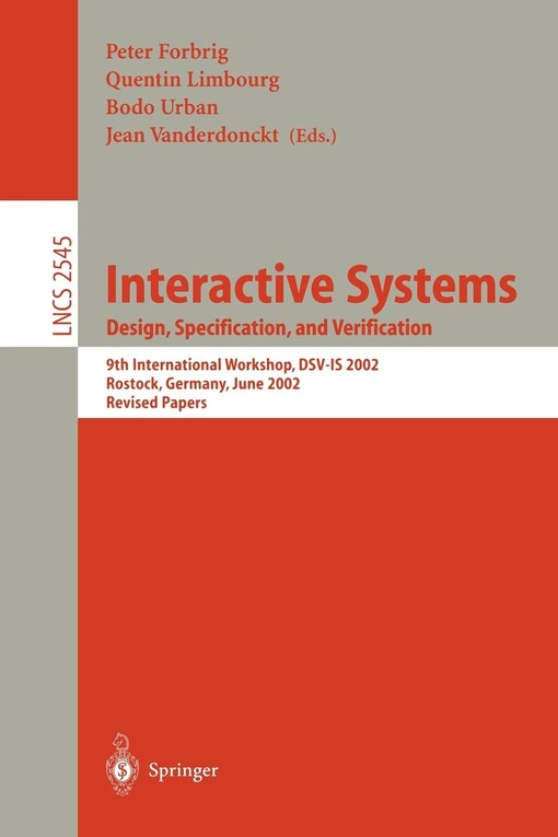 Interactive Systems. Design, Specification, and Verification: 9th International Workshop, DSV-IS 2002, Rostock Germany, June 12-14, 2002 (Lecture Notes in Computer Science) (Volume 0)