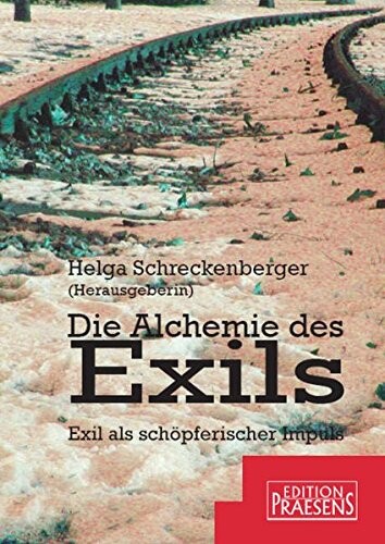 Die Alchemie des Exils : Exil als schöpferischer Impuls