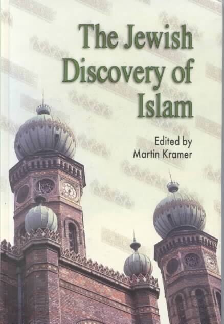 Jewish Discovery of Islam: Studies in Honor of Bernard Lewis