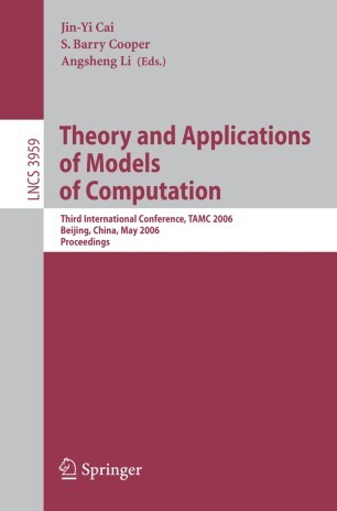 Theory and Applications of Models of Computation: Third International Conference, TAMC 2006, Beijing, China, May 15-20, 2006, Proceedings (Lecture ... Computer Science and General Issues)