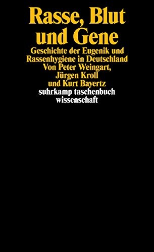 Rasse, Blut und Gene. Geschichte der Eugenik und Rassenhygiene in Deutschland.