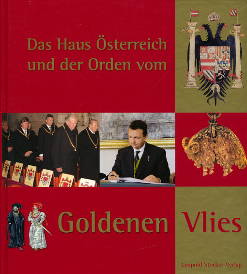 Das Haus Österreich und der Orden vom Goldenen Vlies : Beiträge zum wissenschaftlichen Symposium am 30. November und 1. Dezember 2006 in Stift Heiligenkreuz
