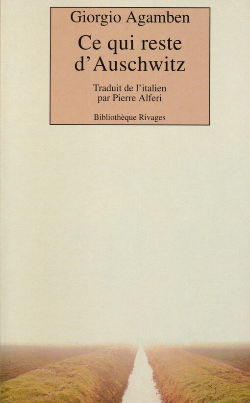 Ce qui reste d'Auschwitz : l'archive et le témoin