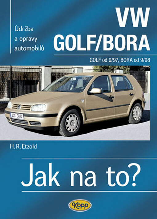 Údržba a opravy automobilů VW Golf/Bora od 1997 : zážehové motory ..., vznětové motory ...