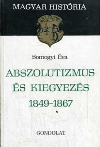 Abszolutizmus és kiegyezés 1849-1867