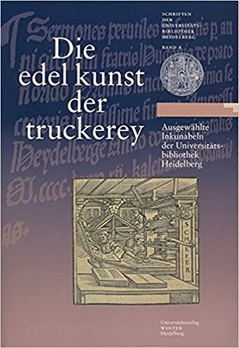 Die edel kunst der truckerey : ausgewählte Inkunabeln der Universitätsbibliothek Heidelberg : Ausstellungskatalog