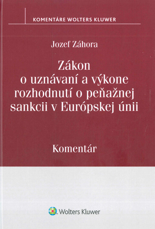 Zákon o uznávaní a výkone rozhodnutí o peňažnej sankcii v Európskej únii : komentár