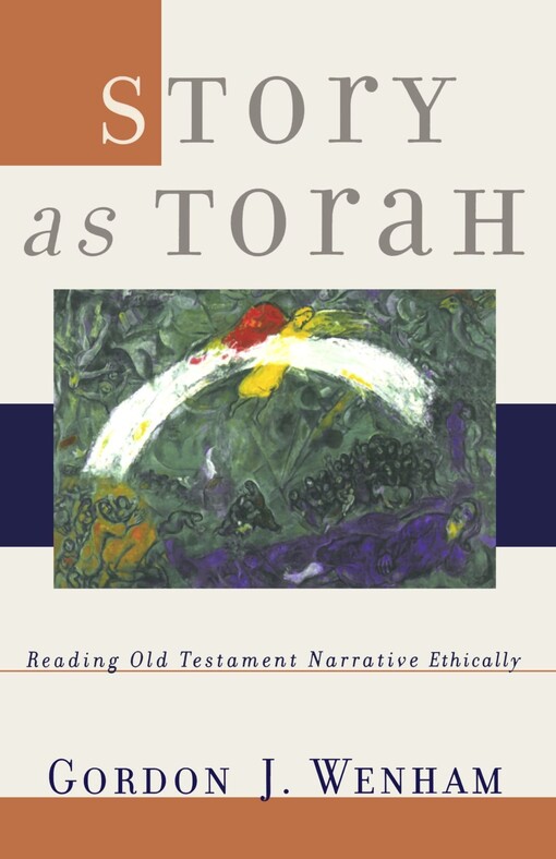 Story as Torah: Reading Old Testament Narrative Ethically