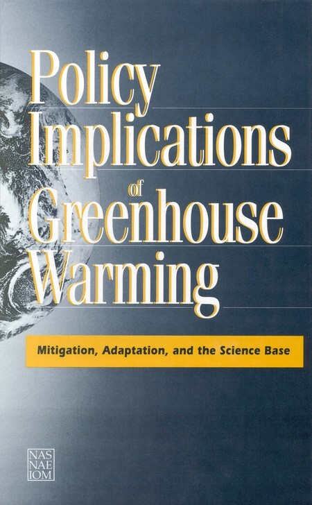 Policy implications of greenhouse warming : mitigation, adaptation, and the science base : panel on policy implications of greenhouse warming : committee on science, engineering, and public policy