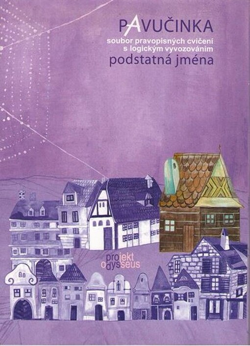 Pavučinka : [soubor pravopisných cvičení s logickým vyvozováním]. Podstatná jména