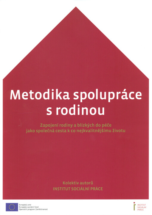 Metodika spolupráce s rodinou : zapojení rodiny a blízkých do péče jako společná cesta k co nejkvalitnějšímu životu. Domovy pro seniory, domovy se zvláštním režimem
