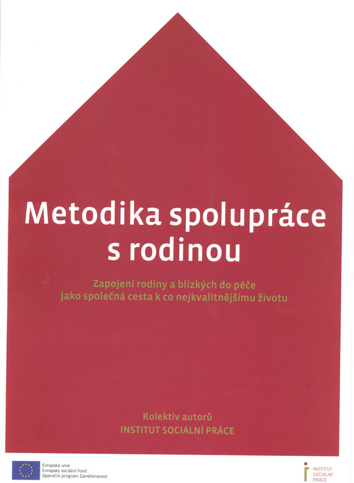 Metodika spolupráce s rodinou : zapojení rodiny a blízkých do péče jako společná cesta k co nejkvalitnějšímu životu. Pečovatelská služba