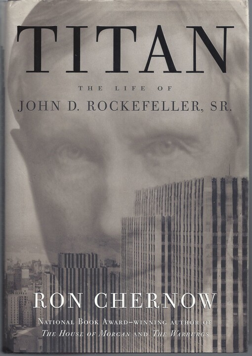 Titan : the life of John D. Rockefeller, Sr.