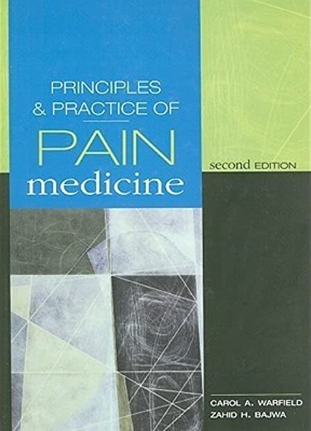 Principles & Practice of Pain Medicine: Second Edition (Warfield, Principles and Practices of Pain Medicine)