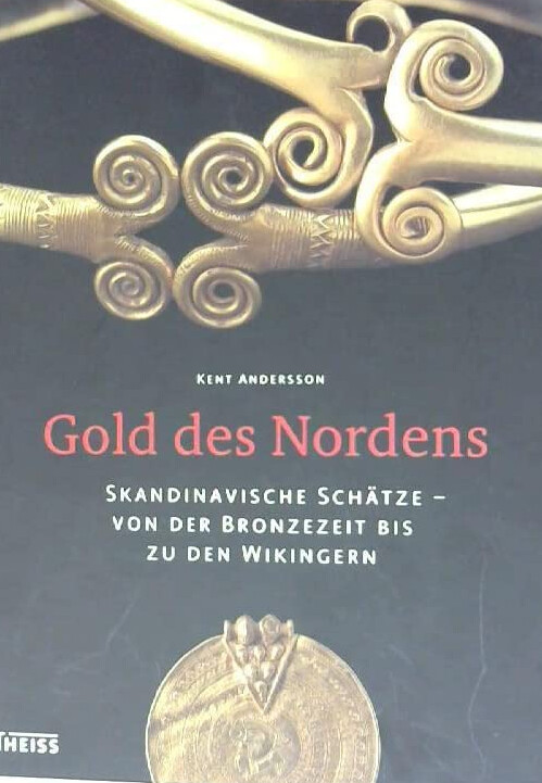Gold des Nordens : skandinavische Schätze - von der Bronzezeit bis zu den Wikingern