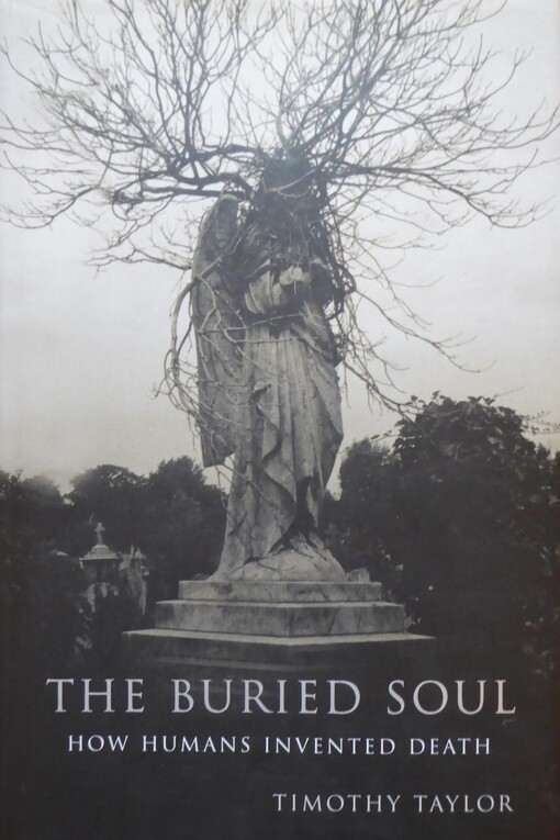 The buried soul : how humans invented death