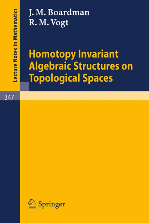 Homotopy Invariant Algebraic Structures on Topological Spaces (Lecture Notes in Mathematics)