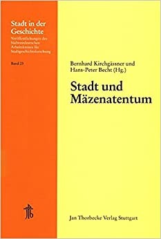 Stadt und Mazenatentum: 33. Arbeitstagung 1994 (Stadt in der Geschichte) (German Edition)