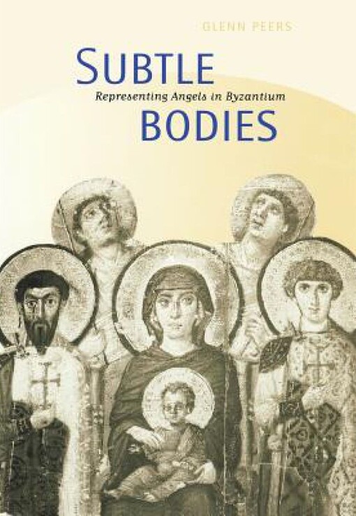 Subtle bodies : representing angels in Byzantium