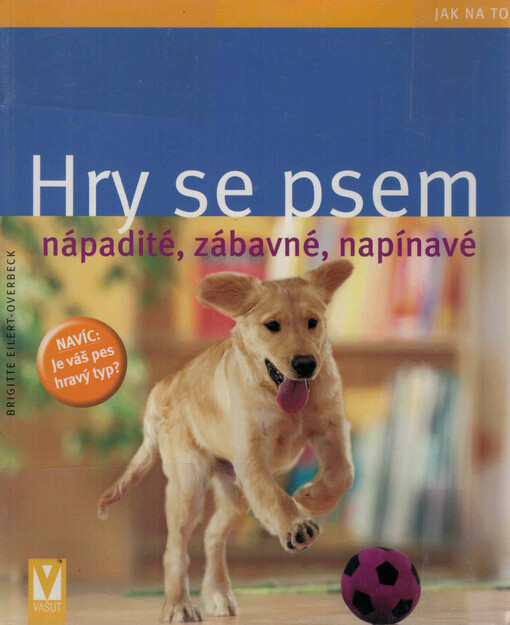 Hry se psem : nápadité, zábavné, napínavé