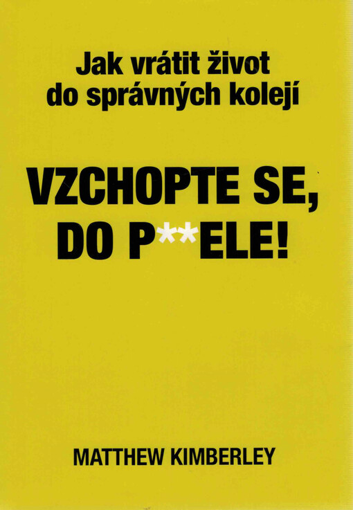 Vzchopte se, do p**ele!