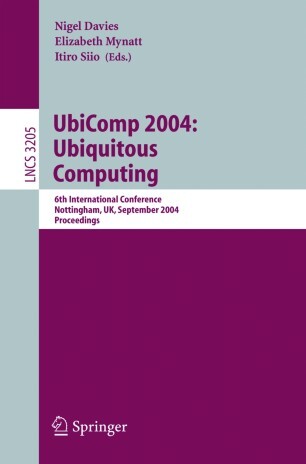 UbiComp 2004: Ubiquitous Computing: 6th International Conference, Nottingham, UK, September 7-10, 2004, Proceedings (Lecture Notes in Computer Science)