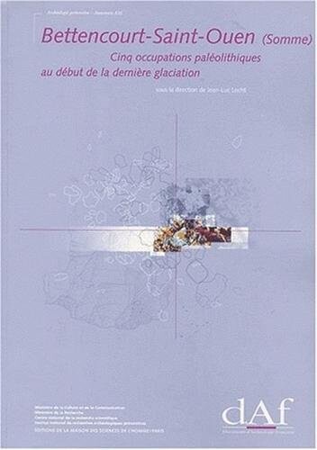 Bettencourt-Saint-Ouen (Somme) : cinq occupations paléolithiques au début de la dernière glaciation