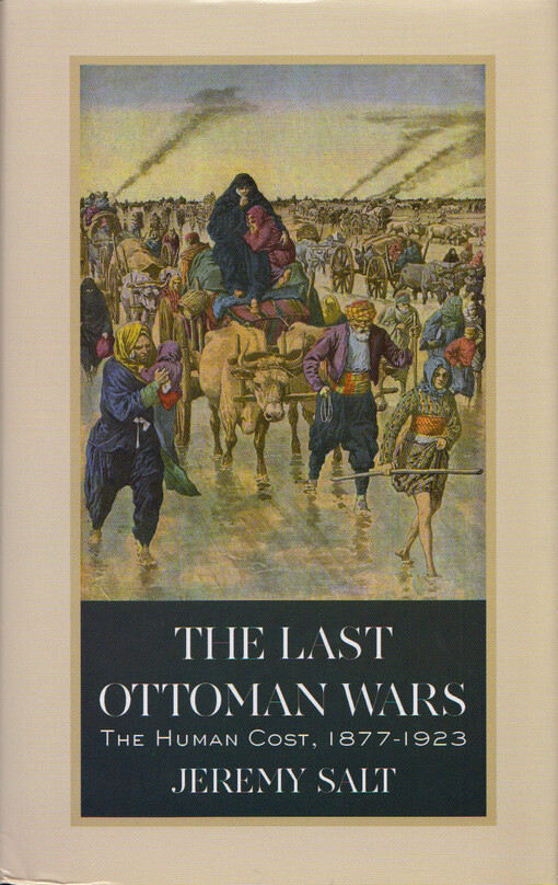 The last Ottoman wars : the human cost, 1877-1923
