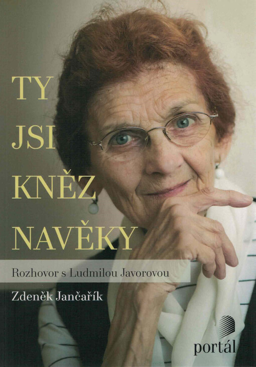 Ty jsi kněz navěky : rozhovor s Ludmilou Javorovou