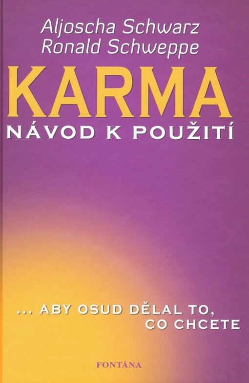 Karma: návod k použití : --aby osud dělal to, co chcete