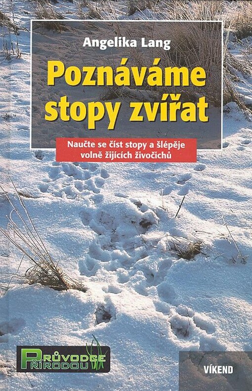 Poznáváme stopy zvířat: naučte se číst stopy a šlépěje volně žijících živočichů