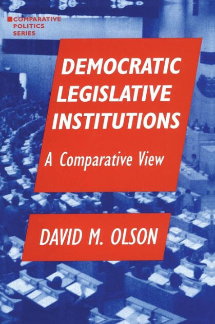 Democratic legislative institutions : a comparative view / David M. Olson