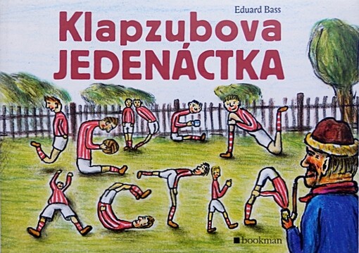 Klapzubova jedenáctka : povídka pro kluky malé i velké, Vyd. v tomto nakl. 1.