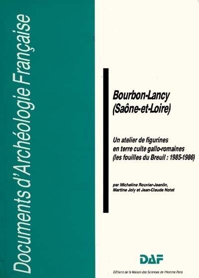 Bourbon-Lancy (Saone-et-Loire): Un atelier de figurines en terre cuite gallo-romaines : les fouilles du Breuil, 1985-1986 (Documents d'archeologie francaise) (French Edition)